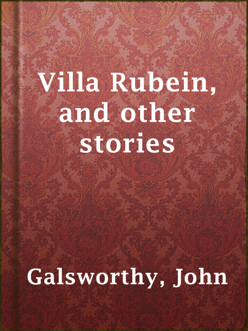 John Galsworthy作のVilla Rubein, and other storiesの作品詳細 - 貸出可能